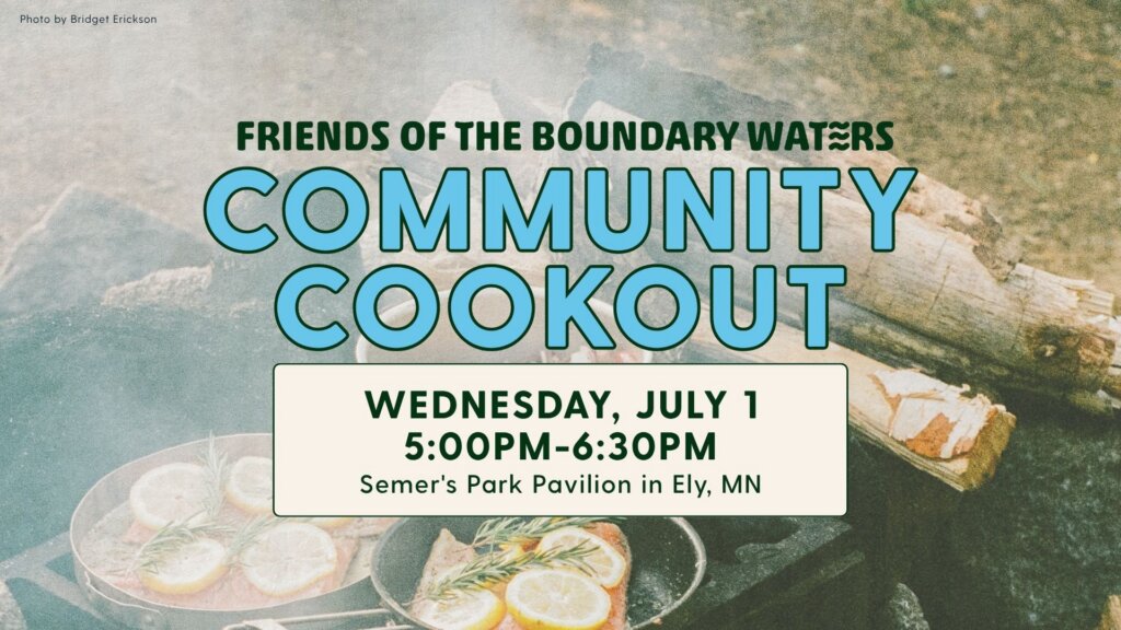 Friends of the Boundary Waters Community Cookout - Wednesday July 1 - 5-6:30pm Semer's Park Pavilion Ely MN