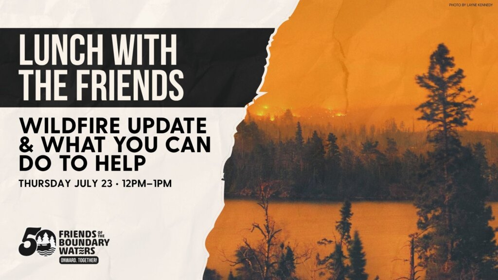 BWCA Wildfire photo by Layne Kennedy - Graphic - Lunch with the Friends - Wildfire Update & What You Can do to Help