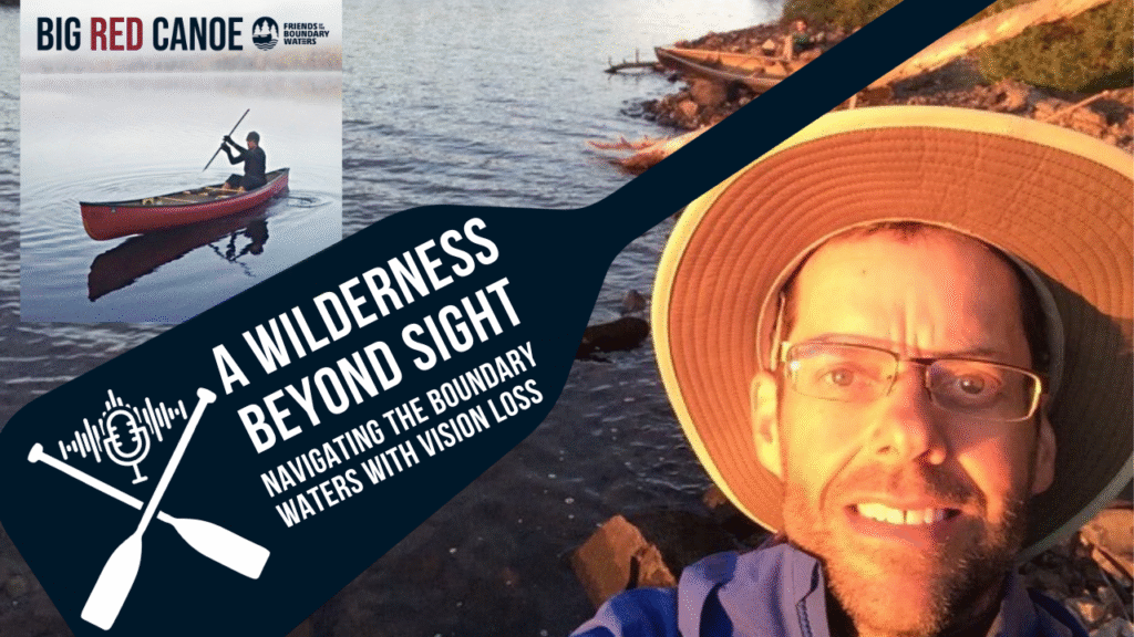 A graphic for the "Boundary Waters Beyond Sight Podcast" showing a man in a hat on a Boundary Waters shoreline miraculously taking a selfie, even though he probably can't see the picture much at all.