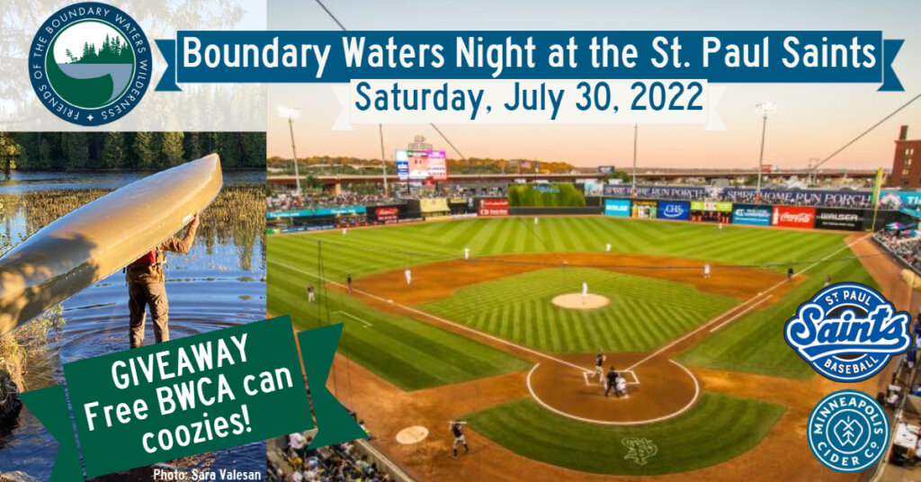 Images of BWCA canoe being portaged and CHS Field - Text reads Boundary Waters Night at the St. Paul Saints - Saturday, July 30, 2022, Giveaway Free BWCA can coozies!