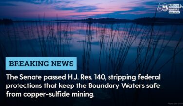 Text against aA dark sunset scene - BREAKING Newse Senate passed H.J. Res 140 stripping federal protections that keep the Boundary Waters safe from copper-sulfide mining.