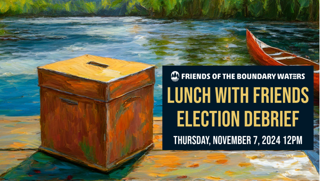 A ballot box on a dock near the Boundary Waters - graphic for Lunch with Friends Election Debrief - Thursday, November 7, 2024 12PM