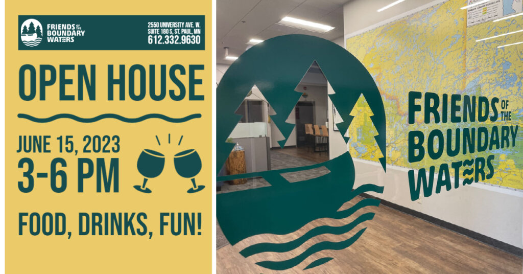 Friends of the Boundary Waters sign - Text Reads "Open House, June 15, 2023, 3-6pm. Food, Drinks, Fun!